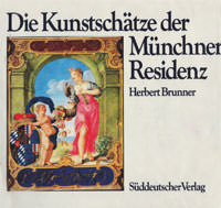 Brunner Herbert - Die Kunstschätze der Münchner Residenz