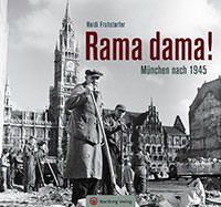 Fruhstorfer Heidi - Rama dama! München nach 1945