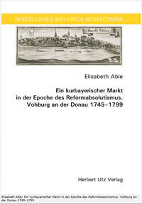 Able Elisabeth - Ein kurbayerischer Markt in der Epoche des Reformabsolutismus