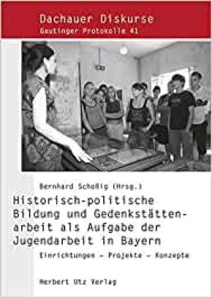  - Historisch-politische Bildung und Gedenkstättenarbeit als Aufgabe der Jugendarbeit in Bayern