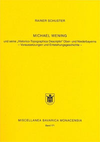 Schuster Rainer - Michael Wening und seine Historico-Topographica Descriptio