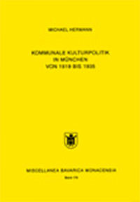  - Kommunale Kulturpolitik in München von 1919 bis 1935