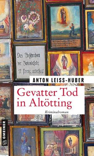 Leiss-Huber Anton - Gevatter Tod in Altötting