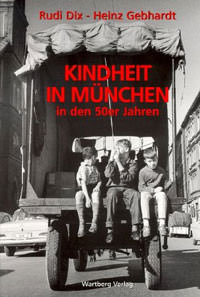 Dix Rudi - Kindheit in München in den 50er Jahren