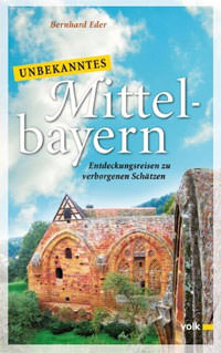 Eder Bernhard - Unbekanntes Mittelbayern