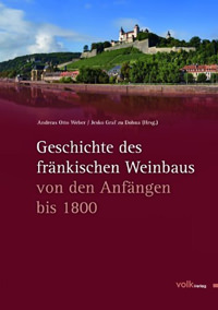 Weber Andreas Otto, Dohna Jesko Graf zu - Geschichte des fränkischen Weinbaus