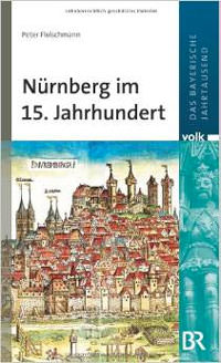 Fleischmann Peter - Nürnberg im 15. Jahrhundert