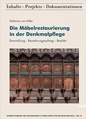 Miller Katharina von - Die Möbelrestaurierung in der Denkmalpflege