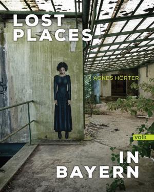 Hörter Agnes - Lost Places in Bayern