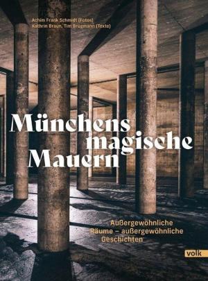 Braun Kathrin, Brügmann Tim, Schmidt Achim - Münchens magische Mauern