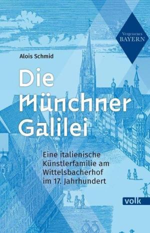 Schmid Alois - Die Münchner Galilei