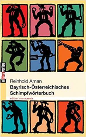  - Bayerisch-Österreichisches Schimpfwörterbuch