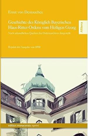  - Geschichte des Königlich Bayerischen Haus-Ritter-Ordens vom Heiligen Georg