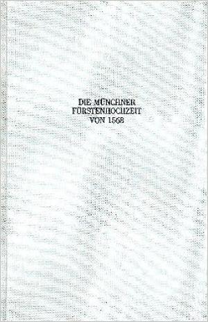 Troiano Massimo - Die Münchner Fürstenhochzeit von 1568