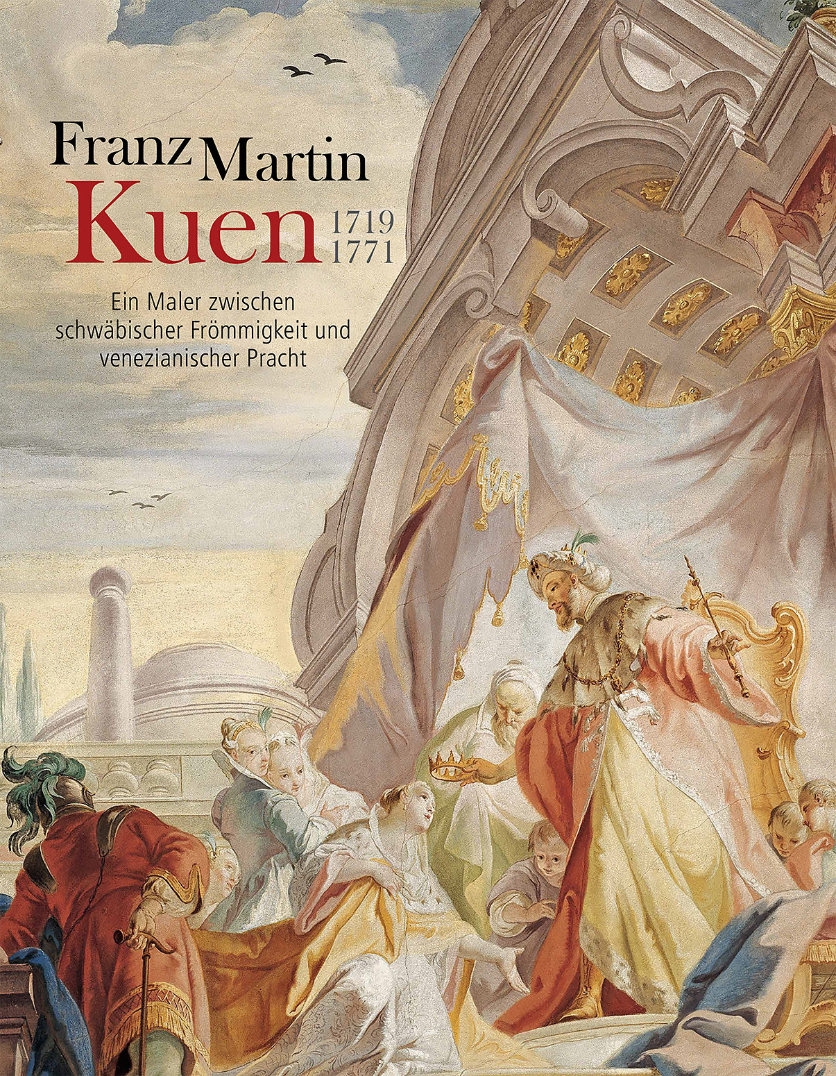  - Franz Martin Kuen 1719–1771