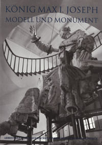Böning-Weis Susanne - König Max I. Joseph - Modell und Monument