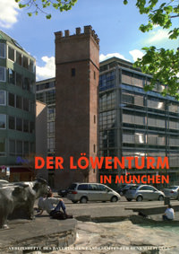 Landeshauptstadt München, Bayerisches Landesamt für Denkmalpflege - Der Löwenturm in München