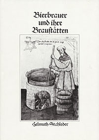 Stahleder Helmuth - Bierbrauer und ihre Braustätten