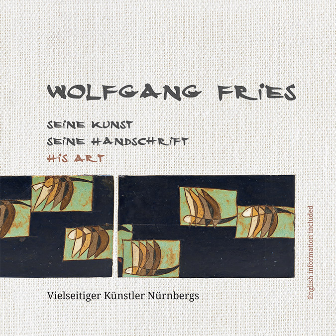 Fries, Ilonka - Wolfgang Fries SEINE KUNST SEINE HANDSCHRIFT HIS ART