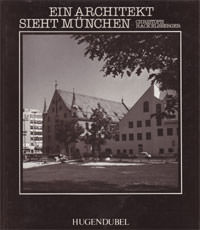 Hackelsberger Christoph - Ein Architekt sieht München