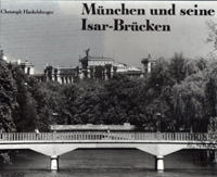 Hackelsberger Christoph - München und seine Isarbrücken