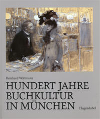 Wittmann Reinhard - Hundert Jahre Buchkultur in München