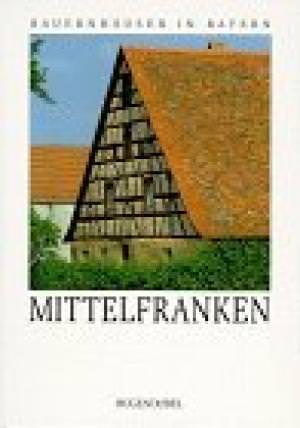  - Bauernhäuser in Bayern: Mittelfranken