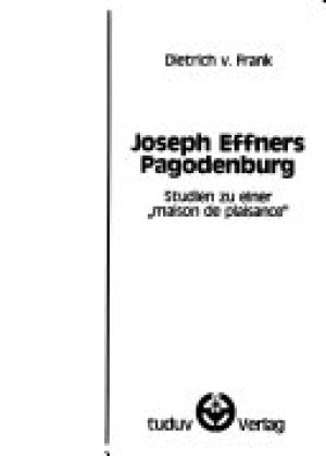 Frank Dietrich - Josef Effners Pagodenburg
