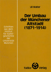  - Der Umbau der Münchner Altstadt (1871-1914)