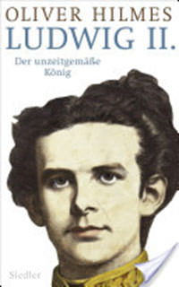 Hilmes Oliver - Ludwig II.