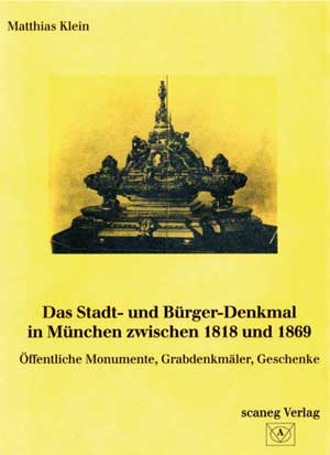 Klein Matthias - Das Stadt- und Bürger-Denkmal in München zwischen 1818 und 1869