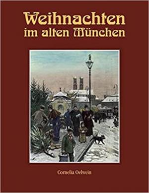 Oelwein Cornelia - Weihnachten im alten München