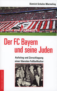 Schulze-Marmeling Dietrich - Der FC Bayern und seine Juden