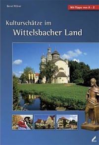  - Kulturschätze im Wittelsbacher Land