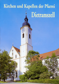 Hösch Karin - Kirchen und Kapellen der Pfarrei Dietramszell