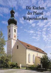  - Die Kirchen der Pfarrei Walpertskirchen