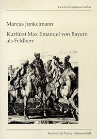  - Kurfürst Max Emanuel von Bayern als Feldherr