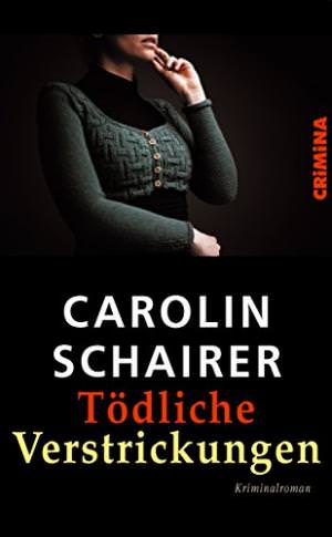 Schairer Carolin - Tödliche Verstrickungen