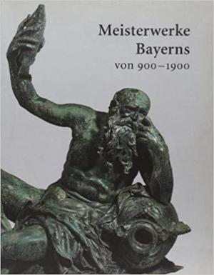  - Meisterwerke Bayerns von 900 - 1900