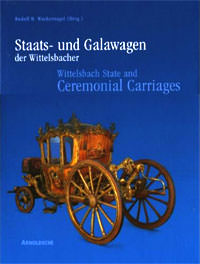 Wackernagel Rudolf H. - Staats- und Galawagen der Wittelsbacher