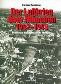 Permooser Irmtraud - Der Luftkrieg über München 1942-1945