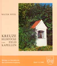 Pöltzl Walter - Kreuze, Bildstöcke und Feldkapellen