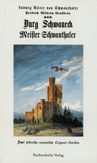 Schwanthaler Ludwig Michael von, Niedziella Petra, Friedrich Wilhelm - Burg Schwaneck und Meister Schwanthaler.
