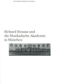 Schlötterer-Traimer Roswitha - Richard Strauss und die musikalische Akademie in München