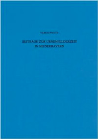 Pfauth Ulrich - Beiträge zur Urnenfelderzeit in Niederbayern