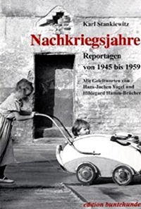 Stankiewitz Karl - Nachkriegsjahre: Reportagen von 1945 bis 1959