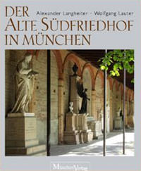 Langheiter Alexander, Lauter Wolfgang - Der Alte Südfriedhof in München