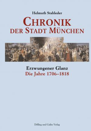 Stahleder Helmuth - Chronik der Stadt München - Die Jahre 1706 - 1818