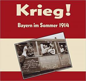 Hetzer Gerhard, Ksoll-Marcon Margit - Krieg! Bayern im Sommer 1914