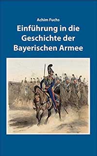 Fuchs Achim - Einführung in die Geschichte der Bayerischen Armee